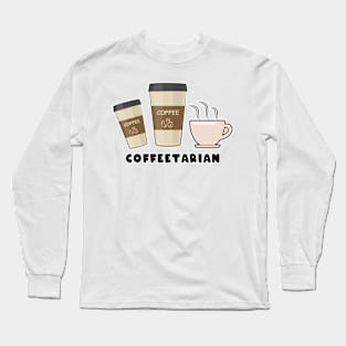 Coffeetarian - Funny Coffee Saying Long Sleeve T-Shirt